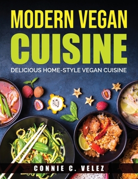 Paperback Modern Vegan Cuisine: Delicious Home-Style Vegan Cuisine Book
