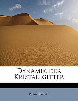 Paperback Dynamik Der Kristallgitter [Danish] Book