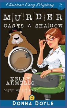 Murder Casts a Shadow (A Kelly Armello Mystery) - Book #2 of the Kelly Armello