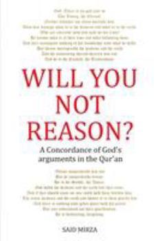 Paperback Will You Not Reason?: A Concordance of God's arguments in the Qur'an Book