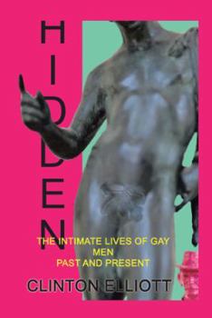 Hardcover Hidden: The Intimate Lives of Gay Men Past and Present Book
