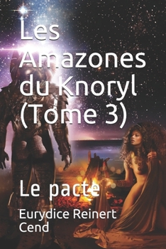 Paperback Les Amazones du Knoryl (Tome 3): Le pacte [French] Book