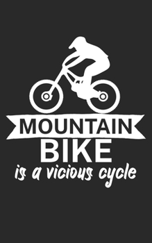 Mountain bike is a vicious cycle: Mountain bike notebook for mountain bikers with spell. 120 pages lined. Perfect gift.