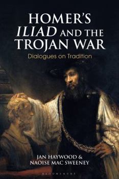 Hardcover Homer's Iliad and the Trojan War: Dialogues on Tradition Book