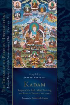 Hardcover Kadam: Stages of the Path, Mind Training, and Esoteric Practice, Part One: Essential Teachings of the Eight Practice Lineages of Tibet, Volume 3 (the Book