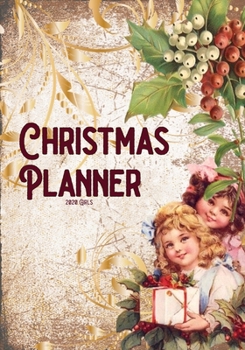 Paperback Christmas Planner 2020 Girls: Christmas Checklists For a Smooth Holiday Season Book