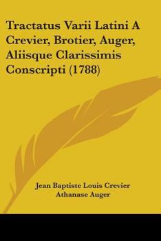 Paperback Tractatus Varii Latini A Crevier, Brotier, Auger, Aliisque Clarissimis Conscripti (1788) Book
