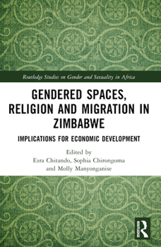Paperback Gendered Spaces, Religion and Migration in Zimbabwe: Implications for Economic Development Book