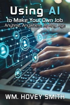 Using AI to Make Your Own Job : Anytime, Anywhere, At Any Age