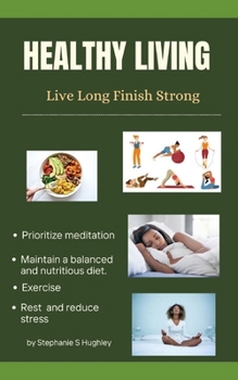 Paperback Healthy Living: Live Long Finish Strong Book