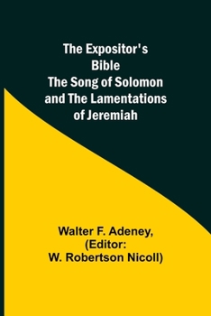 Paperback The Expositor's Bible: The Song of Solomon and the Lamentations of Jeremiah Book