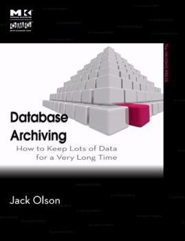 Paperback Database Archiving: How to Keep Lots of Data for a Very Long Time Book