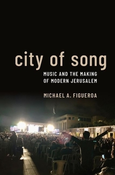 Hardcover City of Song: Music and the Making of Modern Jerusalem Book