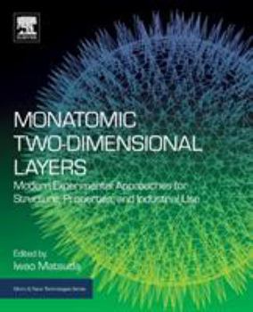 Paperback Monatomic Two-Dimensional Layers: Modern Experimental Approaches for Structure, Properties, and Industrial Use Book