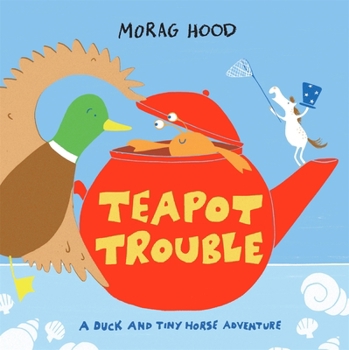 Hardcover Teapot Trouble: A Duck and Tiny Horse Adventure Book