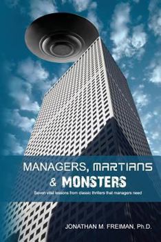 Paperback Managers, Martians & Monsters: Seven vital lessons from classic thrillers that managers need Book