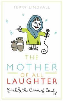 Paperback The Mother of All Laughter: Sarah and the Genesis of Comedy Book
