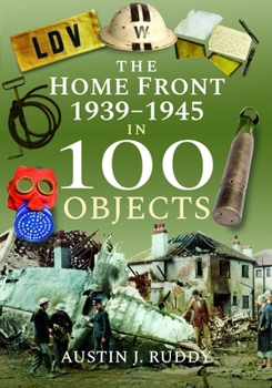 Paperback The Home Front 1939 -1945 in 100 Objects Book