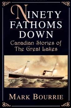 Paperback Ninety Fathoms Down: Canadian Stories of the Great Lakes Book