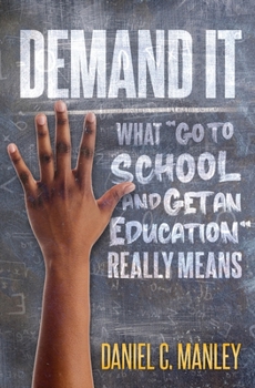 Paperback Demand It: What "Go To School And Get An Education" Really Means Book