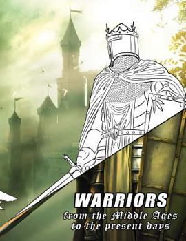 Paperback Warriors from the Middle Ages to the present days: Coloring book for all ages Book