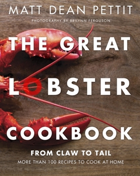 Paperback The Great Lobster Cookbook: More Than 100 Recipes to Cook at Home Book