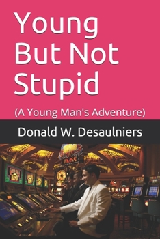Paperback Young But Not Stupid: (A Young Man's Adventure) Book