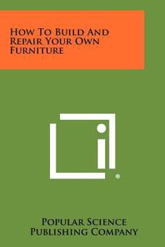 Paperback How To Build And Repair Your Own Furniture Book