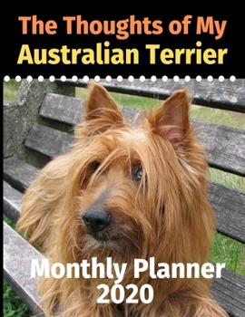 Paperback The Thoughts of My Australian Terrier: Monthly Planner Book