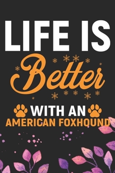 Paperback Life Is Better With An American Foxhound: Cool American Foxhound Dog Journal Notebook - American Foxhound Puppy Lover Gifts - Funny American Foxhound Book