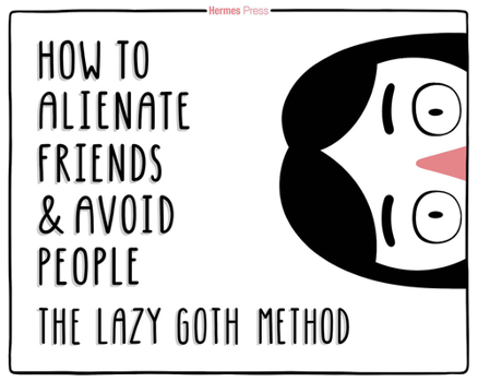 Hardcover The Lazy Goth Method: How to Alienate Friends and Avoid People Book