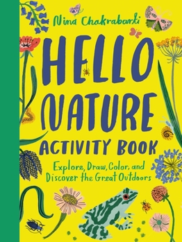 Paperback Hello Nature Activity Book: Explore, Draw, Color, and Discover the Great Outdoors: Explore, Draw, Colour and Discover the Great Outdoors Book