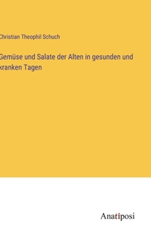 Hardcover Gemüse und Salate der Alten in gesunden und kranken Tagen [German] Book