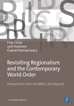Hardcover Revisiting Regionalism and the Contemporary World Order: Perspectives from the Brics and Beyond Book