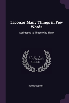 Paperback Lacon;or Many Things in Few Words: Addressed to Those Who Think Book