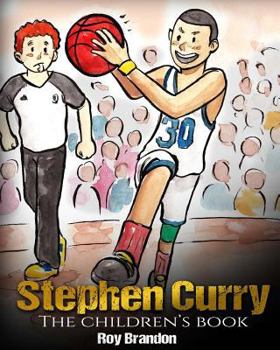 Paperback Stephen Curry: The Children's Book. Fun Illustrations. Inspirational and Motivational Life Story of Stephen Curry - One of The Best B Book