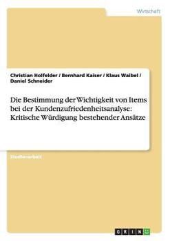 Paperback Die Bestimmung der Wichtigkeit von Items bei der Kundenzufriedenheitsanalyse: Kritische Würdigung bestehender Ansätze [German] Book