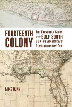 Paperback Fourteenth Colony: The Forgotten Story of the Gulf South During America's Revolutionary Era Book