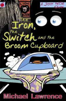 The Iron, The Switch And The Broom Cupboard - Book #9 of the Jiggy McCue