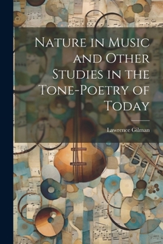 Nature in Music and Other Studies in the Tone-Poetry of Today