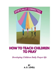Paperback How to Teach Children to Pray: Children's Prayer Manual Book