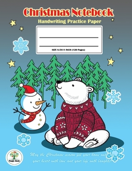 Handwriting Practice Paper Christmas Notebook: Writing Paper for kids with Dotted Lined,ABC Kids. Ver6: Snowman & Polar Bear Christmas Cover.