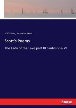 Scott's Poems, the Lady of the Lake Part III Cantos V & VI/ With Introduction, Notes, and Glossarial Index