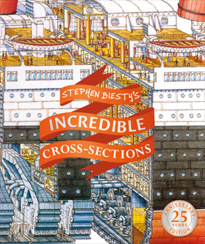 Stephen Biesty's Incredible Cross-Sections - Book  of the Stephen Biesty's Cross-Sections