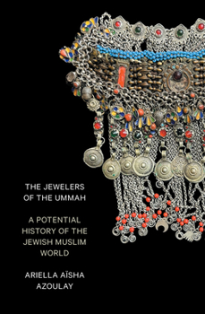 Paperback The Jewelers of the Ummah: A Potential History of the Jewish Muslim World Book