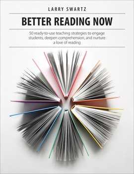 Paperback Better Reading Now: 50 Ready-To-Use Teaching Strategies to Engage Students, Deepen Comprehension, and Nurture a Love of Reading Book