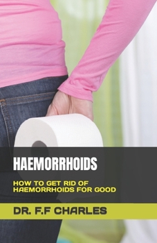 Paperback Haemorrhoids: How to Get Rid of Haemorrhoids for Good Book