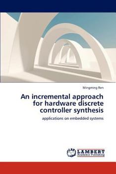 Paperback An Incremental Approach for Hardware Discrete Controller Synthesis Book