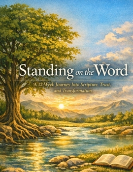 Paperback Standing on the Word: A 12-Week Journeyy Into Scripture, Trust, and Transformation Book
