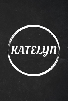 Paperback Katelyn: A Blank Lined Notebook Journal with Personalized Name for Girls and Women (6 x 9 - 120 Pages) Book